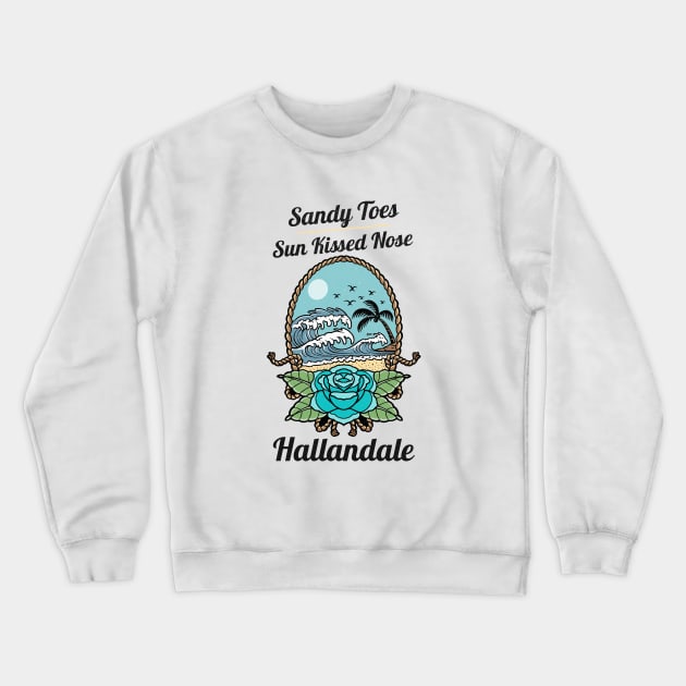 Sandy Toes and Sunkissed Nose Hallandale Beach, Florida Crewneck Sweatshirt by Be Yourself Tees